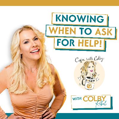 Ep 622 Knowing When To Ask For Help!-Coffee with Colby Ep 622 Knowing When To Ask For Help!-Coffee with Colby