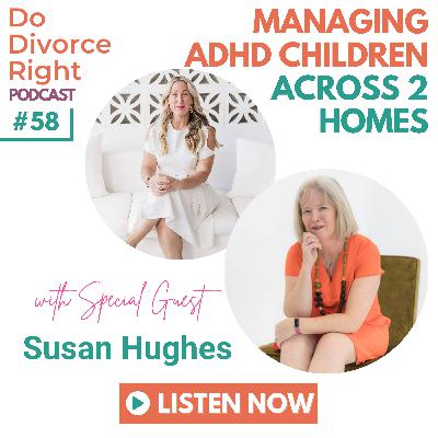 Episode 58 - Managing ADHD children across 2 homes