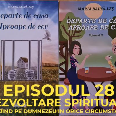 Episodul 28.1 - Podcastul lui Radu Prisacaru - Spiritualitate: Slujind pe Dumnezeu in orice circumstante