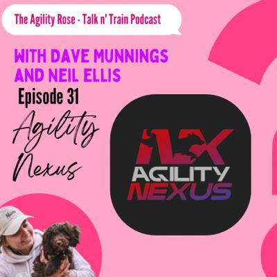 Episode 31 - Agility Nexus with Dave Munnings and Neil Ellis