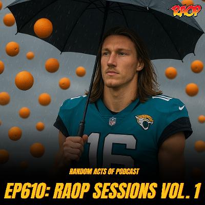 Episode 610: RAOP SESSIONS VOL. 1 w/ @OGSESSIONSPOD