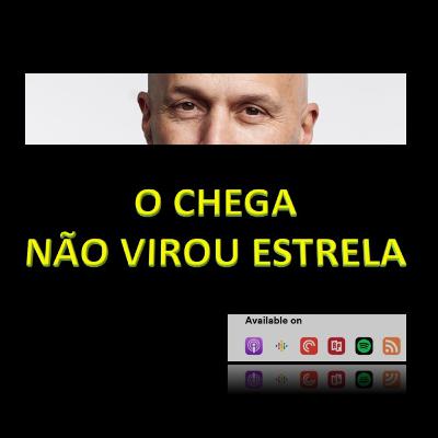 O CHEGA NÃO VIROU ESTRELA NACIONAL O CHEGA NÃO VIROU ESTRELA NACIONAL