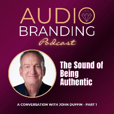 The Sound of Being Authentic: A Conversation with John Duffin - Part 1