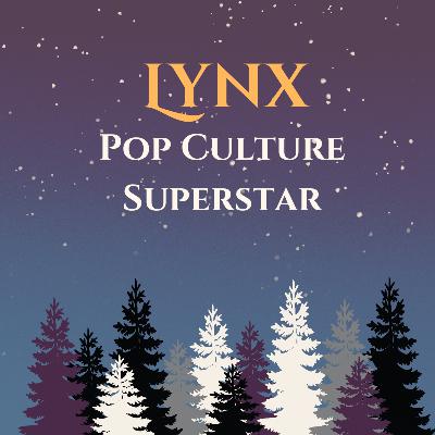 Lynx: Pop Culture Superstar
