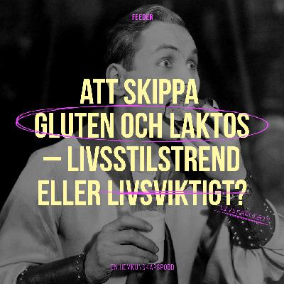 10. Att skippa gluten och laktos – livsstilstrend eller livsviktigt?