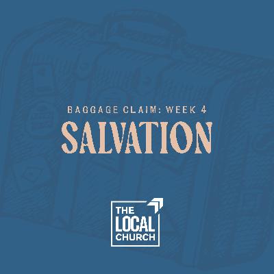 Sermon: Baggage Claim | Week 4: Salvation // Brent Levy