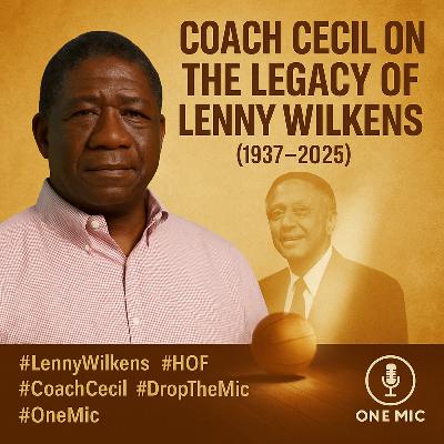 🎙 Coach Cecil on the Legacy of Lenny Wilkens (1937–2025) Drop The Mic