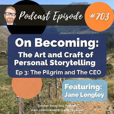703: On Becoming: The Art and Craft of Personal Storytelling (Ep 3: The Pilgrim and The CEO) with Jane Longley