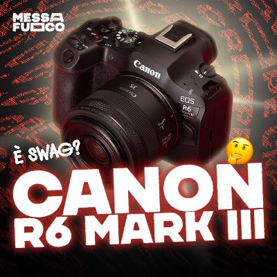 CANON R6 MK III: È lei quella da battere? CANON R6 MK III: È lei quella da battere?