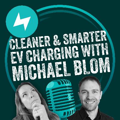 Cleaner and smarter charging with Michael Blom Cleaner and smarter charging with Michael Blom