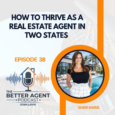 How to Thrive as a Real Estate Agent in Two States with Sheri Marie - EP 38