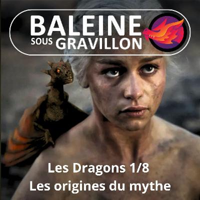 S07E10 Les Dragons 1/8 : Les origines d'un mythe universel (Léah Thomas-Bion)