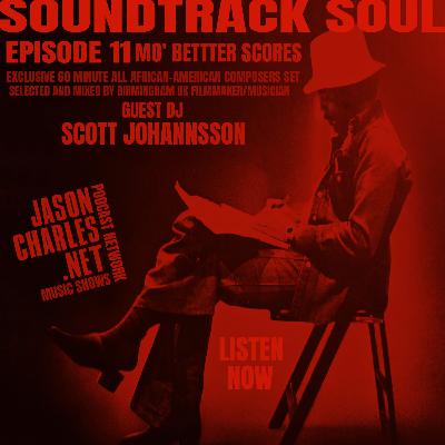 SOUNDTRACK SOUL Episode 11 Mo' Better Scores with DJ Scott Johannsson