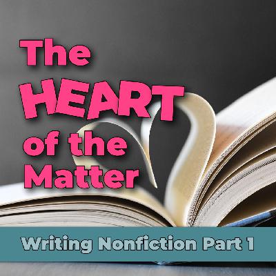 Writing Nonfiction Part 1 – The Heart of the Matter