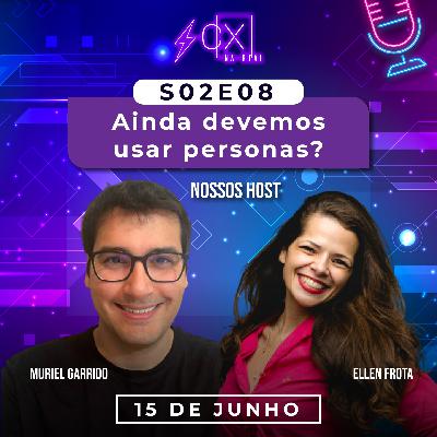 S02E08 – Ainda devemos usar Personas? S02E08 – Ainda devemos usar Personas?