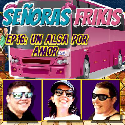 EP16: Un Alsa por amor