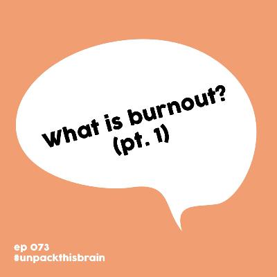 What is burnout? (pt. 1) | Ep. 73 What is burnout? (pt. 1) | Ep. 73