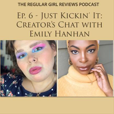Ep. 6 - Just Kickin’ It: Creator’s Chat with Emily Hanhan