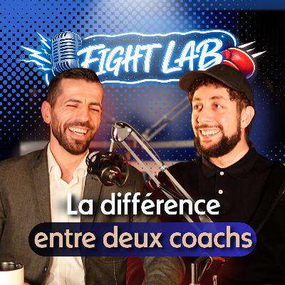 Ce qui fait la différence entre deux coachs - Podcast Fight Lab, avec Fath-Allah et Stan