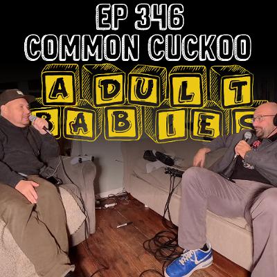 Ep. 346 "Common Cuckoo" Ep. 346 "Common Cuckoo"