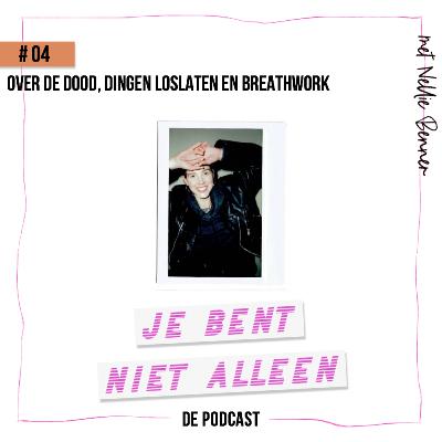 #4 met Nellie Benner over de dood, dingen loslaten en breathwork #4 met Nellie Benner over de dood, dingen loslaten en breathwork