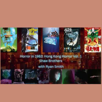 Horror in 1983: Hong Kong Horror Vol. 1 Shaw Brothers with Ryan Smith (The Boxer's Omen, Seeding of a Ghost, Portrait in Crystal, The Enchantress, Ghosts Galore)) Horror in 1983: Hong Kong Horror Vol. 1 Shaw Brothers with Ryan Smith (The Boxer's Omen, Seeding of a Ghost, Portrait in Crystal, The Enchantress, Ghosts Galore))