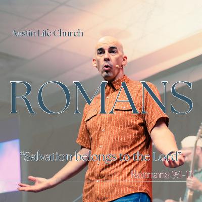 Salvation Belongs to the Lord - Romans 9:1-13 | Cory Johnson