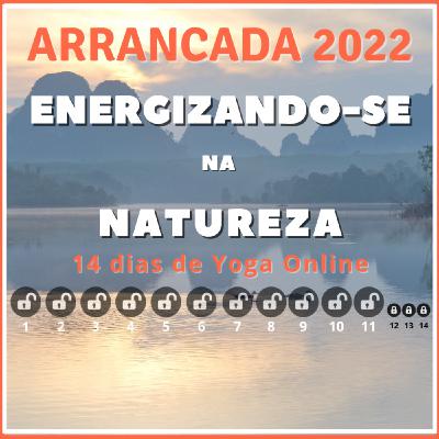 Energizando-se na Natureza | Aula 11 | Arrancada 2022 Energizando-se na Natureza | Aula 11 | Arrancada 2022