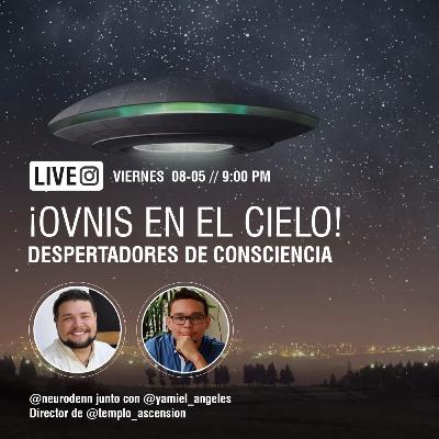 Ovnis en el Cielo: Despertadores de Consciencia junto con Yamiel 脕ngeles Ovnis en el Cielo: Despertadores de Consciencia junto con Yamiel 脕ngeles