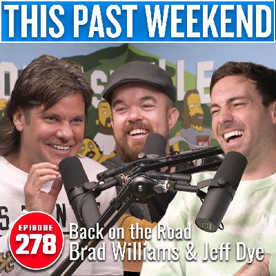 Back from the Road: Brad Williams & Jeff Dye | This Past Weekend #278 Back from the Road: Brad Williams & Jeff Dye | This Past Weekend #278