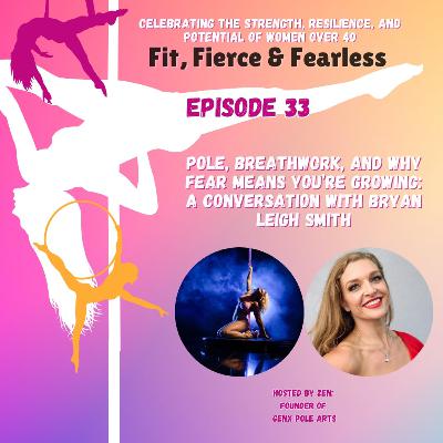 Episode 33: Pole, Breathwork, and Why Fear Means You’re Growing - a Conversation with Bryan Leigh Smith