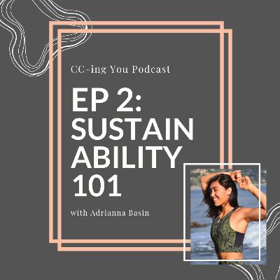 Ep 2: Sustainability 101 with Adrianna Basin Ep 2: Sustainability 101 with Adrianna Basin