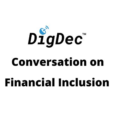 DigDec Conversations: Financial Inclusion