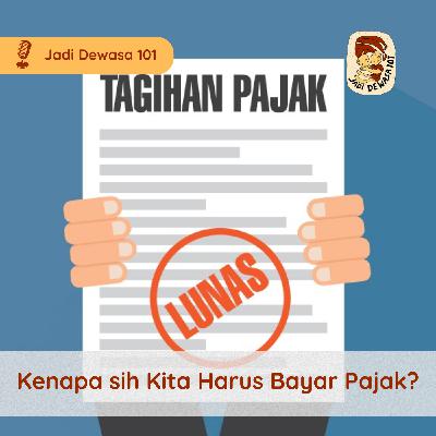 Kenapa sih Kita Harus Bayar Pajak?