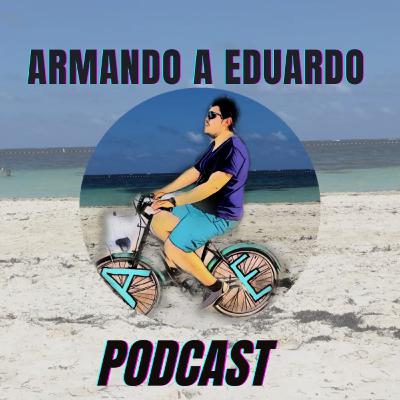¿Por qué Armando a Eduardo? ¿Por qué Armando a Eduardo?