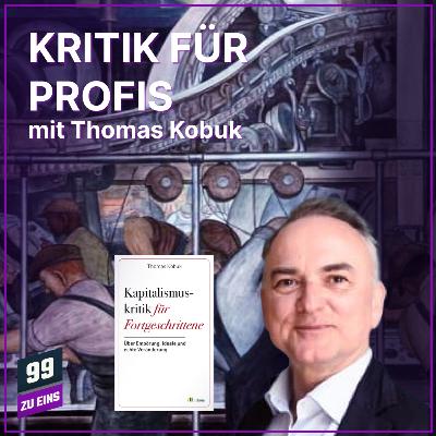 Episode 595: Kapitalismus und Kritik - mit Thomas Kobuk