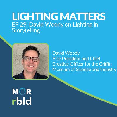 Episode 29: David Woody on Lighting in Storytelling Episode 29: David Woody on Lighting in Storytelling