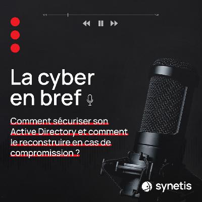 Comment sécuriser son Active Directory et comment le reconstruire en cas de compromission ? Comment sécuriser son Active Directory et comment le reconstruire en cas de compromission ?