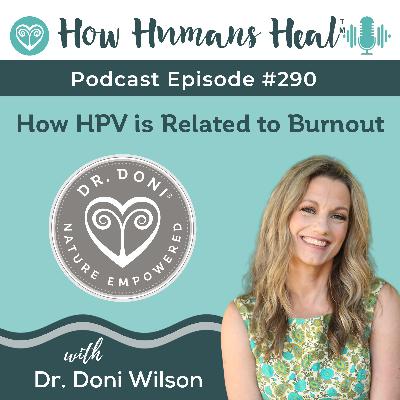 #290 Burnout and HPV: The Hidden Connection Your Doctor Isn't Telling You About #290 Burnout and HPV: The Hidden Connection Your Doctor Isn't Telling You About