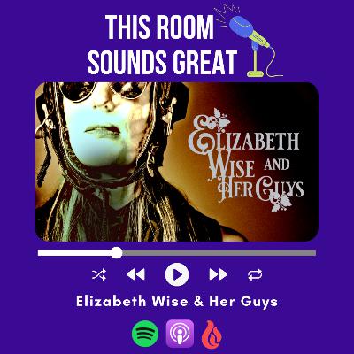 Episode 44: Elizabeth Wise & Her Guys