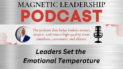 Leaders Set the Emotional Temperature