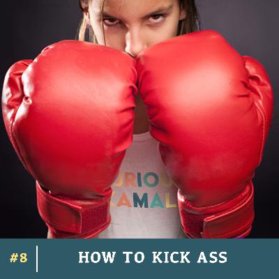How to Kick Ass How to Kick Ass