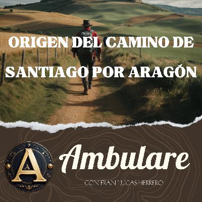 Origen del Camino de Santiago por Aragón - T1xE01 Origen del Camino de Santiago por Aragón - T1xE01
