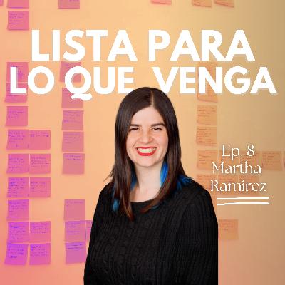 #8: Aprendió de mentalidad de crecimiento y cambió su vida | Martha Ramirez