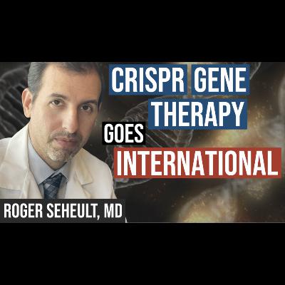 Episode 127. CRISPR Technology Now Available Outside the US