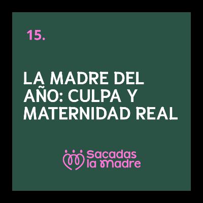 La madre del año: culpa y maternidad real