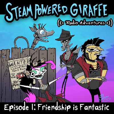 Episode 1: Friendship is Fantastic Episode 1: Friendship is Fantastic