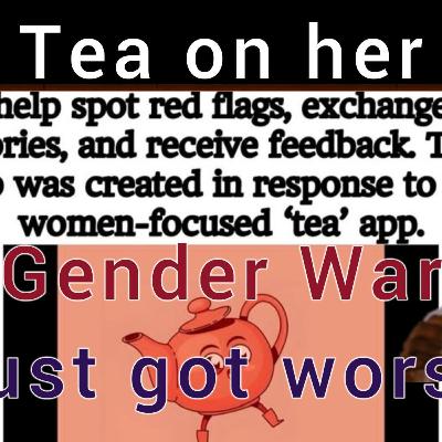 Tea On Her App | Gender Wars Just got Worse | Men fighting Back w/ Receipts Tea On Her App | Gender Wars Just got Worse | Men fighting Back w/ Receipts