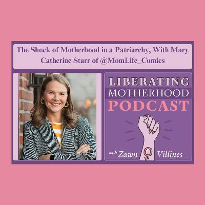 S2 Ep4: The shock of motherhood in a patriarchy, with Mary Catherine Starr