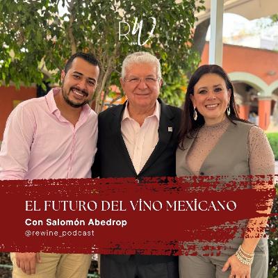 #200. El futuro del vino mexicano con Salomón Abedrop #200. El futuro del vino mexicano con Salomón Abedrop